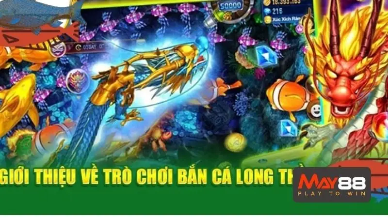 Bắn cá Long Thần là gì và vì sao nên lựa chọn?