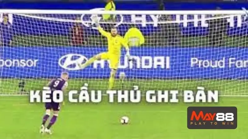 Kèo cầu thủ ghi bàn là gì và có nên lựa chọn để chơi không?
